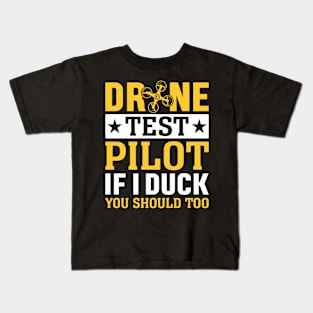 Drone Test Pilot - If I Duck You Should Too Kids T-Shirt